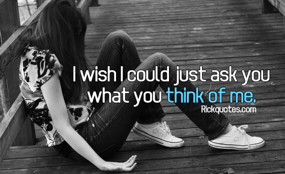 Think, I wish you would love me quotes was I wish you would love me quotes amusing